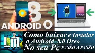 Saiu Como baixar e Instalar o Android 8.0 Oreo No seu Pc Vídeo Completo Aprenda (PASSO A PASSO)