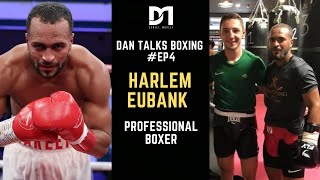 Dan Talks Boxing with Harlem Eubank (Undefeated Professional Boxer)