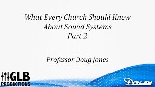 What every church should know about sound systems (part 2) with Professor Doug Jones