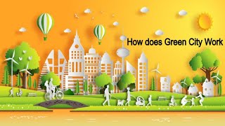 Sustainable Cities | Green Cities |What is a Green City | ECO City Planning |Green City Qualifiers