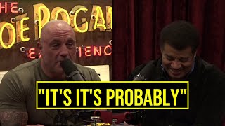 Joe Rogan & Neil deGrasse Tyson: It's it's probably