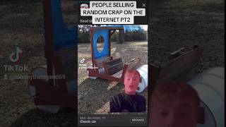 PEOPLE SELLING RANDOM CRAP ON THE INTERNET PT2 #funny #memes #viral #comedy #selling #internet #fyp