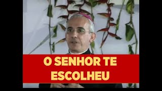 O SENHOR TE ESCOLHEU | Dom Henrique Soares