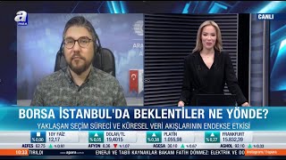 18 Nisan 2023 - A Para TV / Seçim Öncesi #Borsa Beklentisi, #Portföy Tercihi ve #Fed Stratejisi