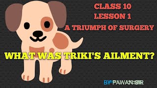 What was Triki's Ailment? Class X  Footprints Without Feet ch-1 A TRIUMPH OF SURGERY important Q&Ans