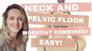 Neck and pelvic floor workout combined? Easy!