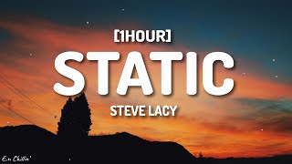 Steve Lacy - Static (Lyrics) [1HOUR]