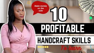 10 PROFITABLE Handmade skills to earn $100 daily this 2024 in Nigeria || Make money on the side