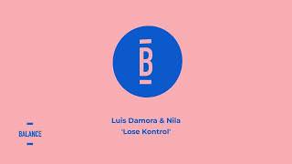 Luis Damora & Nila - Lose Kontrol | Balance Music