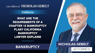 What Are The Requirements Of A Chapter 13 Bankruptcy Plan? California Bankruptcy Lawyer Explains