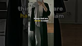 things that are haram in islam 🥵 #islamicshorts #jannahgoals #islamicstatus #hijabi #muslimahs