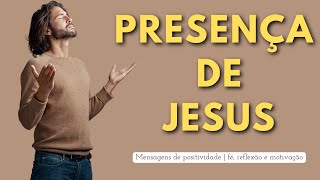 Mensagens de positividade: Fé, reflexão e motivação - PRESENÇA DE DEUS