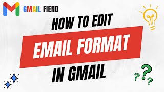 How to Edit Email Format | Gmail Fiend 2022