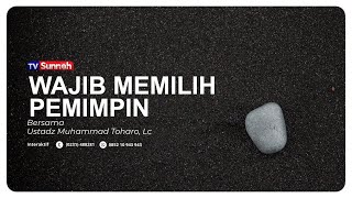 Wajib Memilih Pemimpin  | Ustadz Muhammad Toharo, Lc