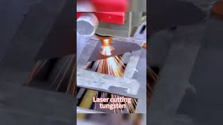 Laser cutting tungsten