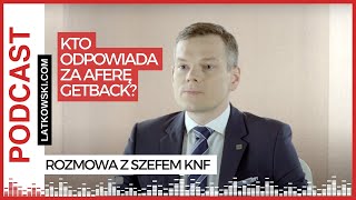 #2. Kto odpowiada za aferę GetBack? Rozmowa z szefem KNF Jackiem Jastrzębskim. Podcast