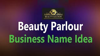 Beauty Parlour Name Idea. Beauty salon business name idea. beauty shop name idea list.