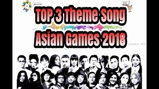 TOP 3 Theme Song Asian Games 2018