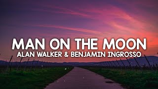 Alan Walker & Benjamin Ingrosso - Man On The Moon (Lyrics)