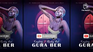 Kayaboy ft Ricky lul - Gure Ber (official Audio) 2020