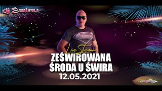 DJ ŚWIRU On Air ★ ZeŚwirowana ŚRODA ★ (12.05.2021)