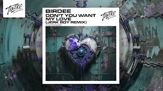 Birdee - Don't You Want My Love (Jerk Boy Remix)