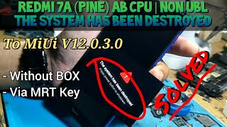 The System Has Been Destroyed | Redmi 7A Pine AB CPU | Solved by MRT Key