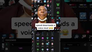 speed downloads a voice mod 😂😂