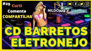 CD BARRETOS ELETRONEJO DJ NILDO MIX O EMBAIXADOR #29