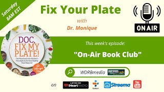 "On-Air Book Club" - Fix Your Plate! with Dr. Monique