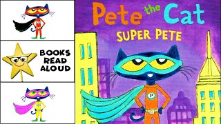 Pete the Cat Super Pete - CAT SUPERHERO - Kids Books Read Aloud by Sunny Star