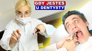 GDY JESTEŚ U DENTYSTY