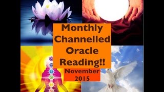 November 2015 ~ MONTHLY  CHANNELLED ORACLE READING by Tracy & Whitehawk