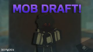 THE DEEPWOKEN MOB DRAFT