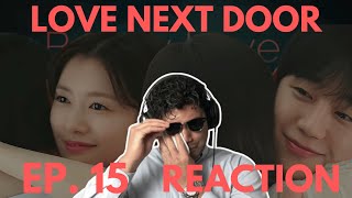 Love Next Door | EP.15 REACTION | SOOO WHOLESOME!!!