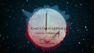 Christian Lepah - Louisiana(Original Mix)