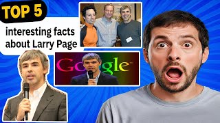 5 facts about Larry Page l Unexpected Truths #LarryPage #Google #Technology #Innovation