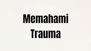 Memahami Trauma