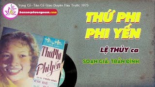 Thứ Phi Phi Yến - Lệ Thủy - Vọng Cổ Trước 1975 - Bản sắc phương Nam | bansacphuongnam.com