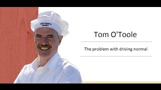 Tom O'Toole - The Problem with Driving Normal