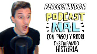 🔴REACCIONANDO AL PODCAST DE DESTRIPANDO LA HISTORIA🔴 *SALE MAL*