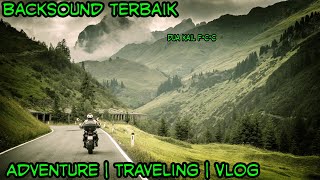 Backsound Terbaik ‼ Advanture | Traveling | Vlog No Copyright | Dua Kail