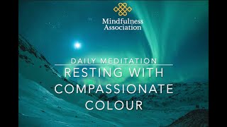 Daily Meditation  ~ Resting with Compassionate Colour