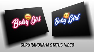 Baby girl | WhatsApp Status Video | Guru Randhawa | Bubun Creation