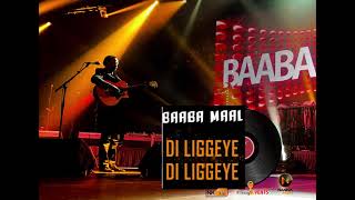 Baaba Maal : DI LIGGEYE DI LIGGEYE