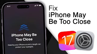 How To Fix iPhone is too close! [iOS 17]