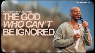 Do You Trust God? | The God Who Can’t Be Ignored | Shoreline City Church | Pastor Earl McClellan