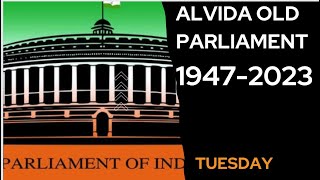 Indian parliament 1947-2023/British time parliament/New parliament building/special session.