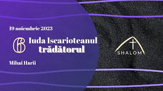 Shalom Vaslui - 19 Noiembrie - Iuda Iscarioteanul - Mihai Harii