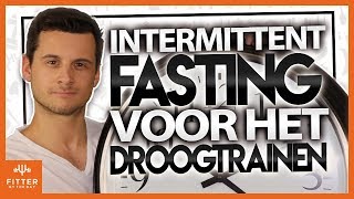 Droogtrainen & Intermittent Fasting: Tips voor het verlagen van je vetpercentage